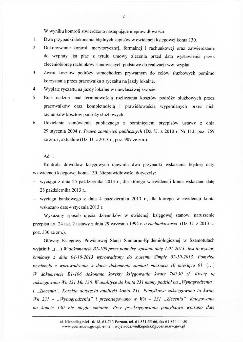 do realizacji ww. wypłat. 3. Zwrot kosztów podróży samochodem prywatnym do celów służbowych pomimo korzystania przez pracownika z ryczałtu najazdy lokalne. 4.