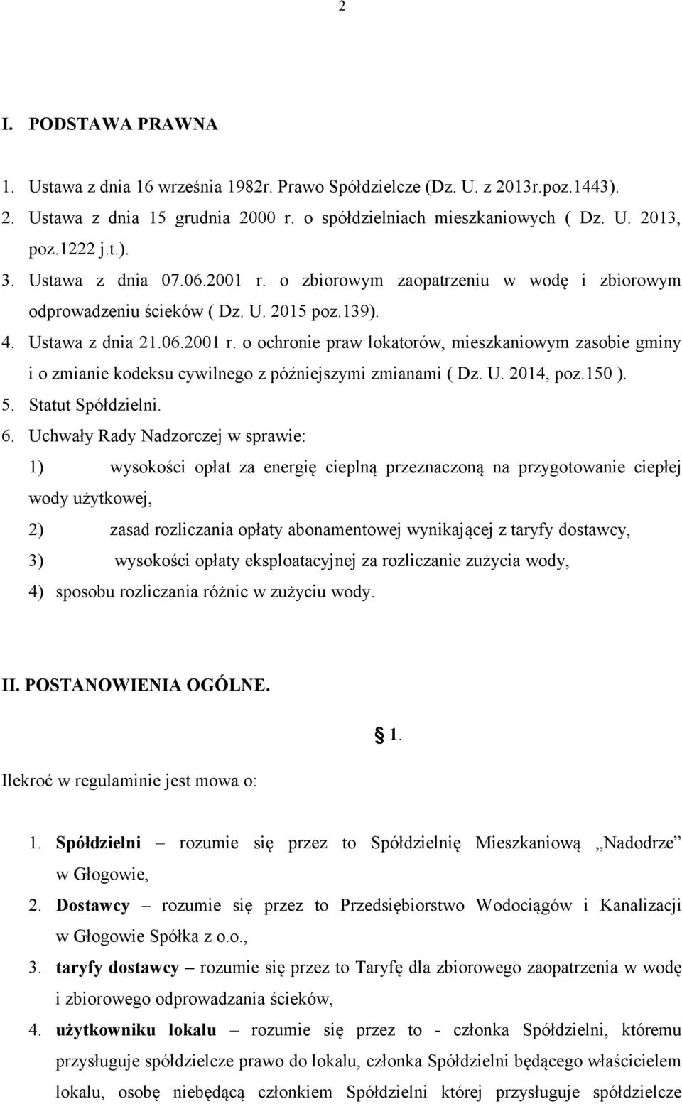 U. 2014, poz.150 ). 5. Statut Spółdzielni. 6.