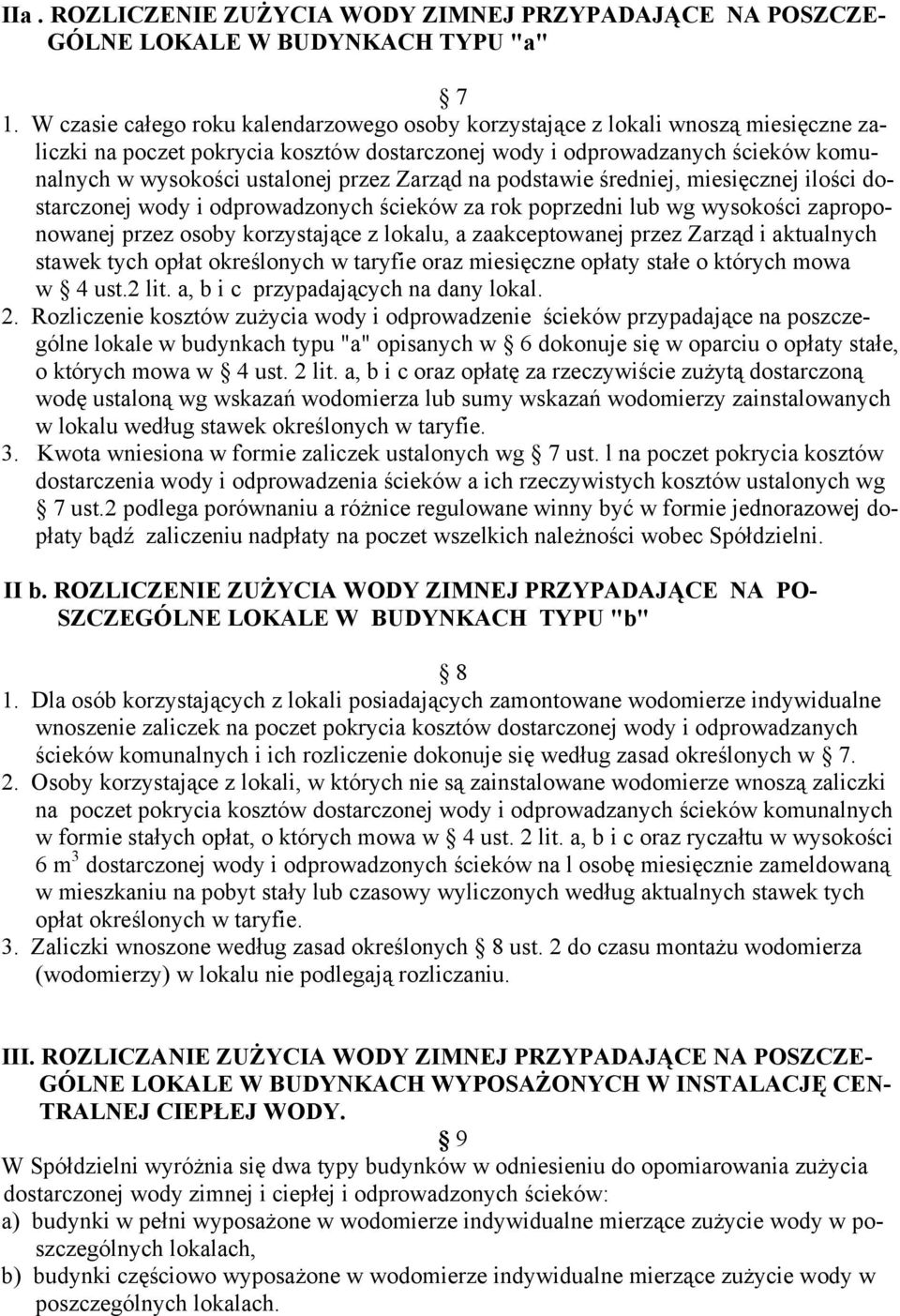 odprowadzonych ścieków za rok poprzedni lub wg wysokości zaproponowanej przez osoby korzystające z lokalu, a zaakceptowanej przez Zarząd i aktualnych stawek tych opłat określonych w taryfie oraz