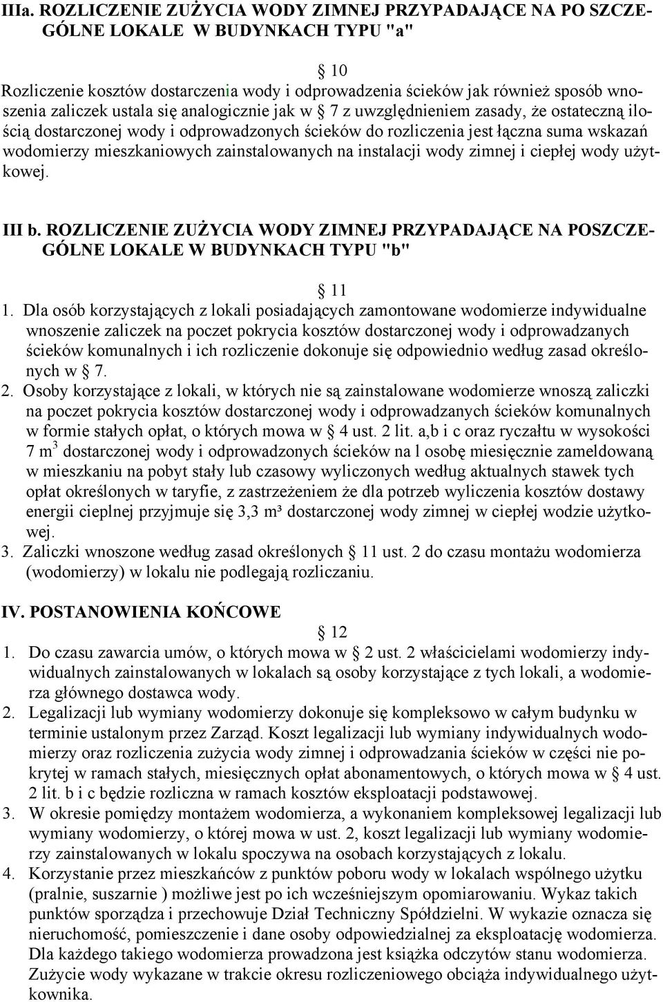 zainstalowanych na instalacji wody zimnej i ciepłej wody użytkowej. III b. ROZLICZENIE ZUŻYCIA WODY ZIMNEJ PRZYPADAJĄCE NA POSZCZE- GÓLNE LOKALE W BUDYNKACH TYPU "b" 11 1.