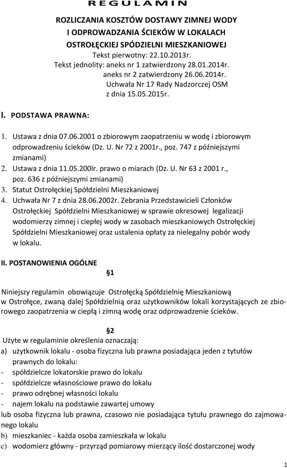 U. Nr 72 z 2001r., poz. 747 z późniejszymi zmianami) 2. Ustawa z dnia 11.05.200lr. prawo o miarach (Dz. U. Nr 63 z 2001 r., poz. 636 z późniejszymi zmianami) 3.