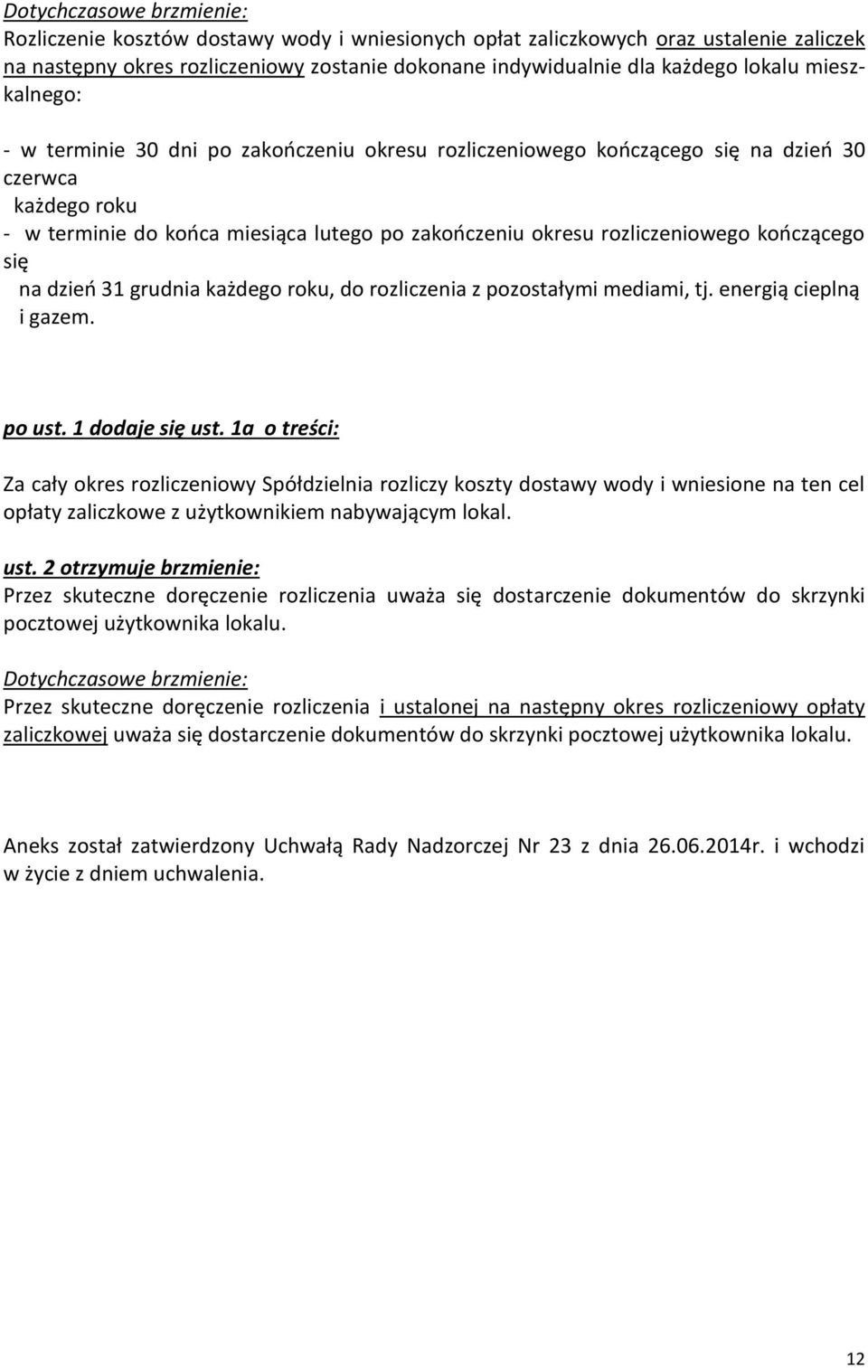 grudnia każdego roku, do rozliczenia z pozostałymi mediami, tj. energią cieplną i gazem. po ust. 1 dodaje się ust.