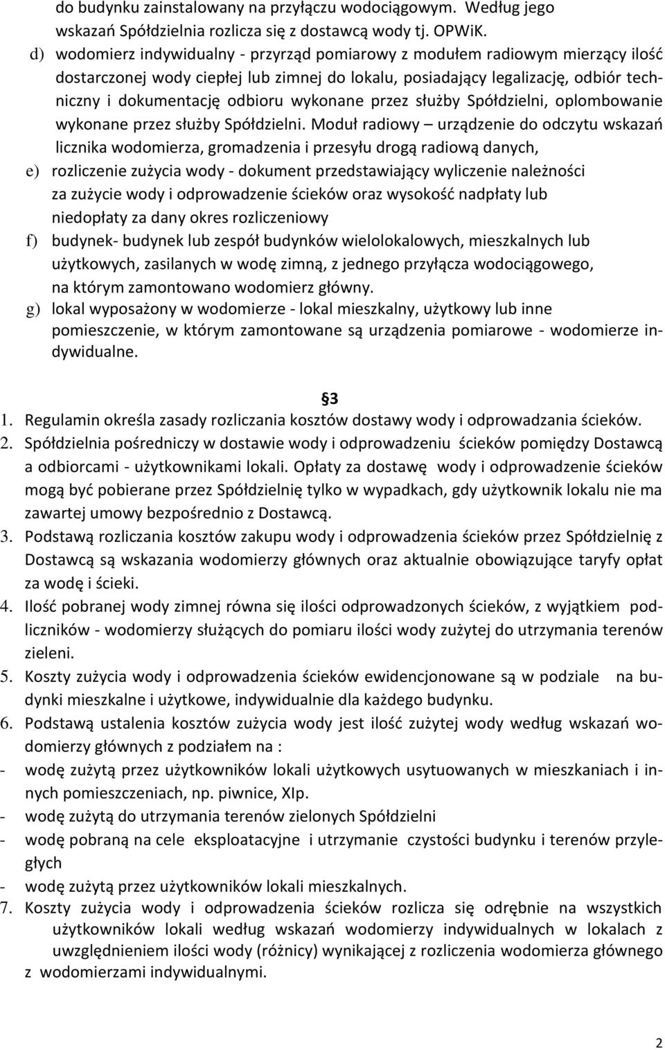wykonane przez służby Spółdzielni, oplombowanie wykonane przez służby Spółdzielni.