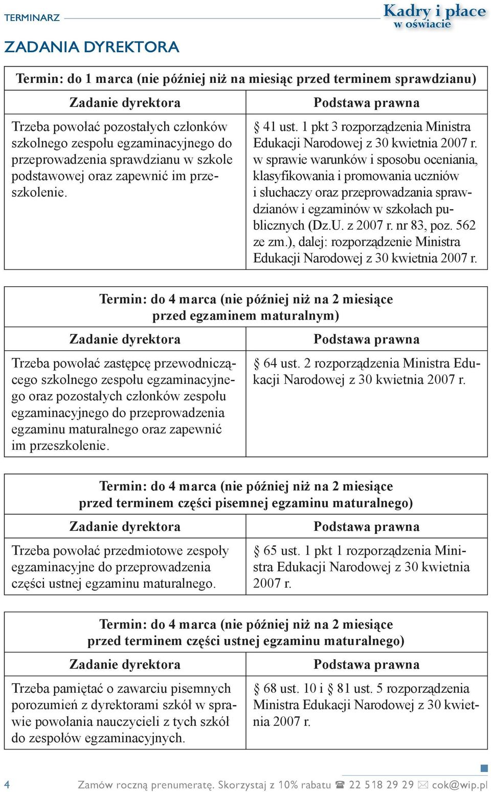 w sprawie warunków i sposobu oceniania, klasyfikowania i promowania uczniów i słuchaczy oraz przeprowadzania sprawdzianów i egzaminów w szkołach publicznych (Dz.U. z 2007 r. nr 83, poz. 562 ze zm.