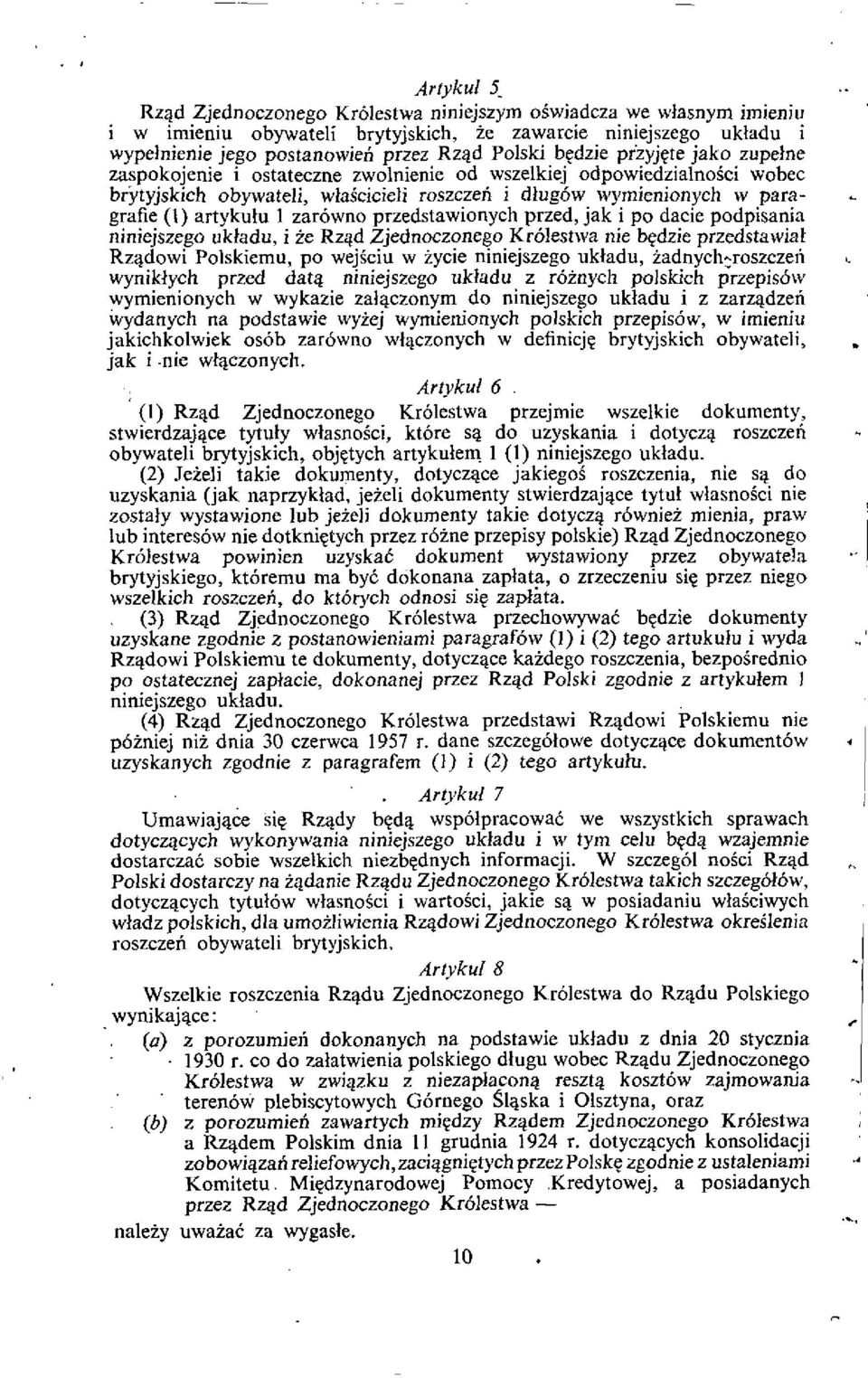 zar6wno przedstawionych przed, jak i po dacie podpisania niniejszego ukiadu, i ie Rz4d Zjednoczonego Krolestwa nie bcdzie przedstawial Rz4dowi Polskiemu, po wejsciu w iycie niniejszego ukiadu,