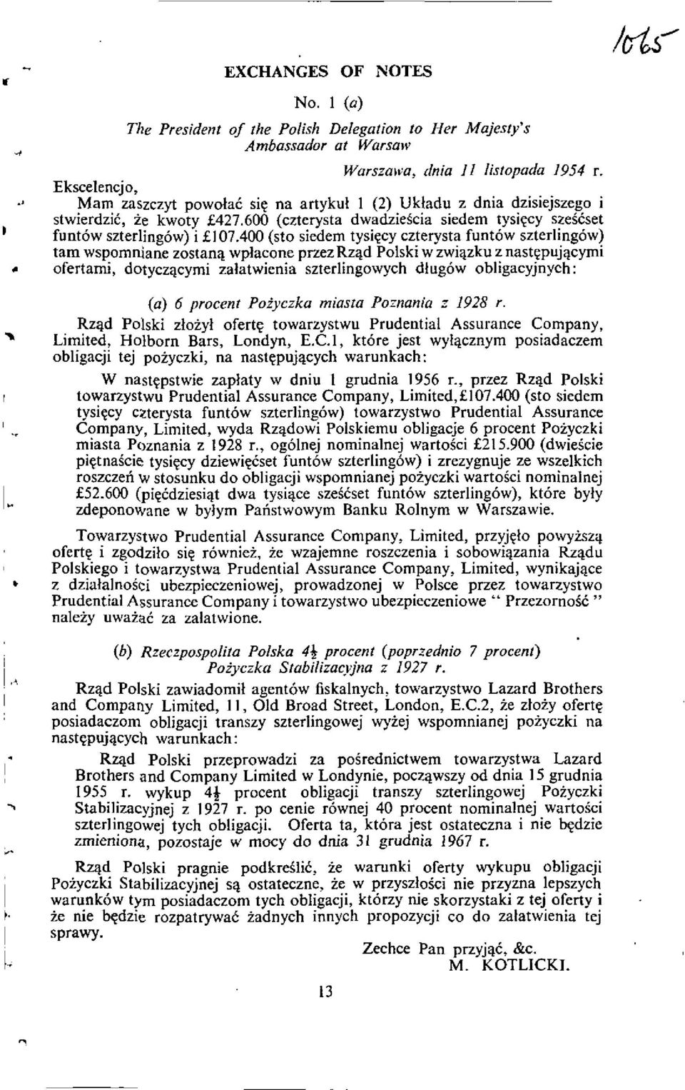400 (sto siedem tysiccy czterysta funt6w szterling6w) tam wspomniane zostan4 wplacone przez Rz4d Polski w zwigzku z nastcpujgcymi ofertami, dotyczacymi zalatwienia szterlingowych dlug6w