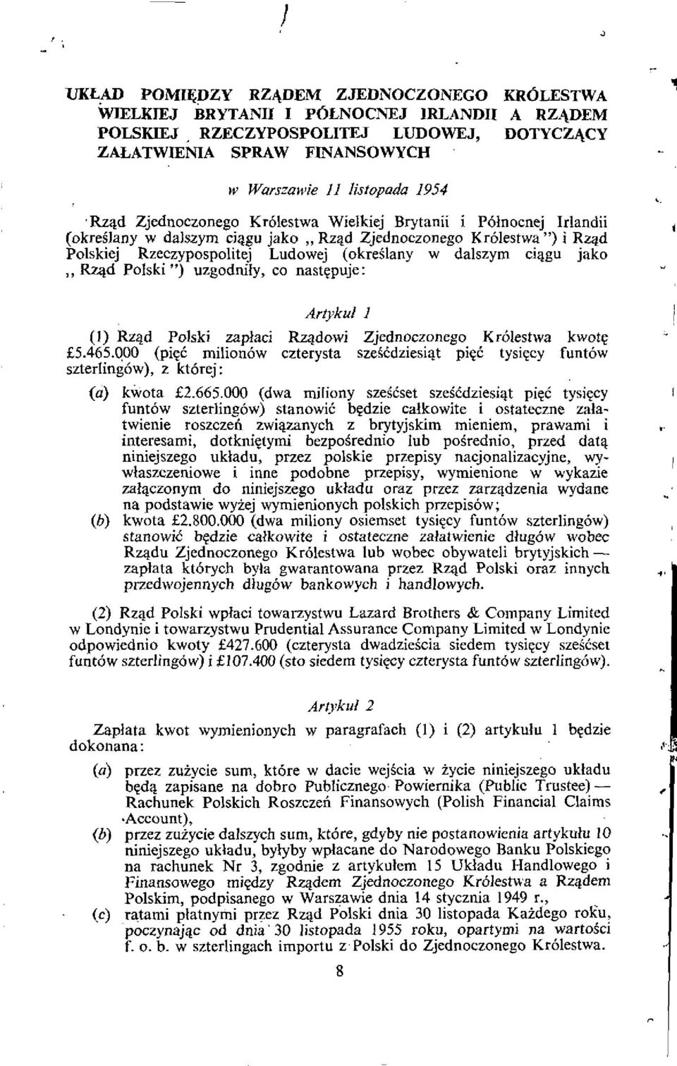 jako Rzad Polski ") uzgodnily, co nastgpuje: I Artykul I (1) Rzad Polski zaplaci Rz4dowi Zjednoczonego Krolestwa kwotg 5.465.