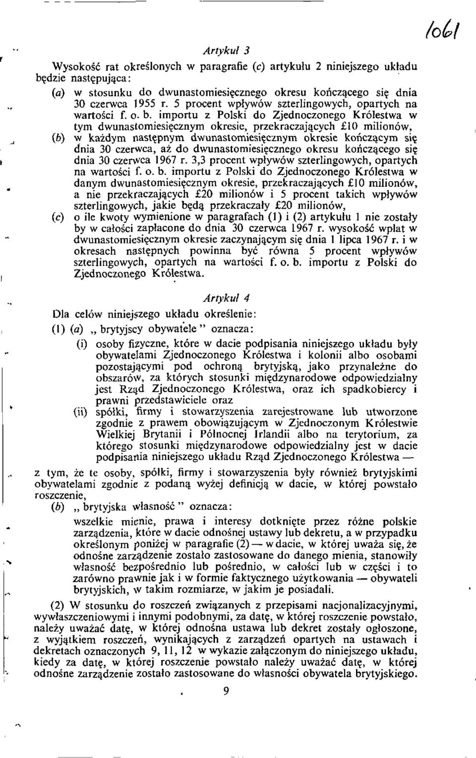 importu z Polski do Zjednoczonego Krolestwa w tym dwunastomiesiccznym okresie, przekraczajacych 10 milionow, (b) w kaidym nastcpnym dwunastomiesiccznym okresie koncz2icym sic dnia 30 czerwca, ai do