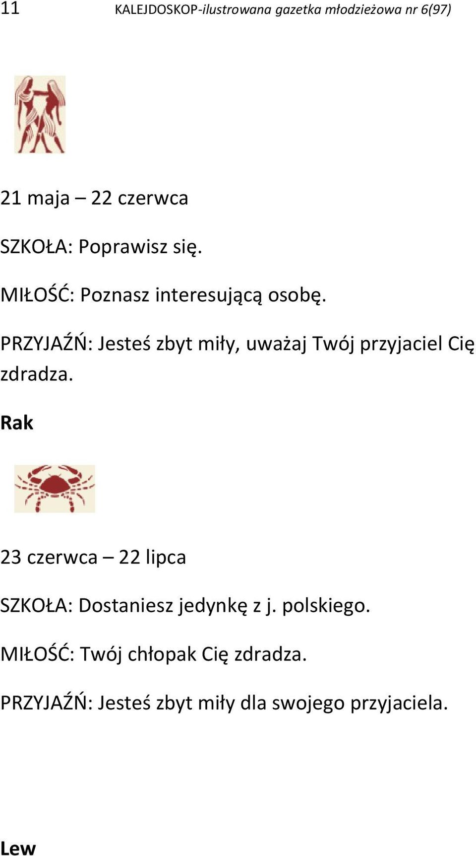 PRZYJAŹŃ: Jesteś zbyt miły, uważaj Twój przyjaciel Cię zdradza.