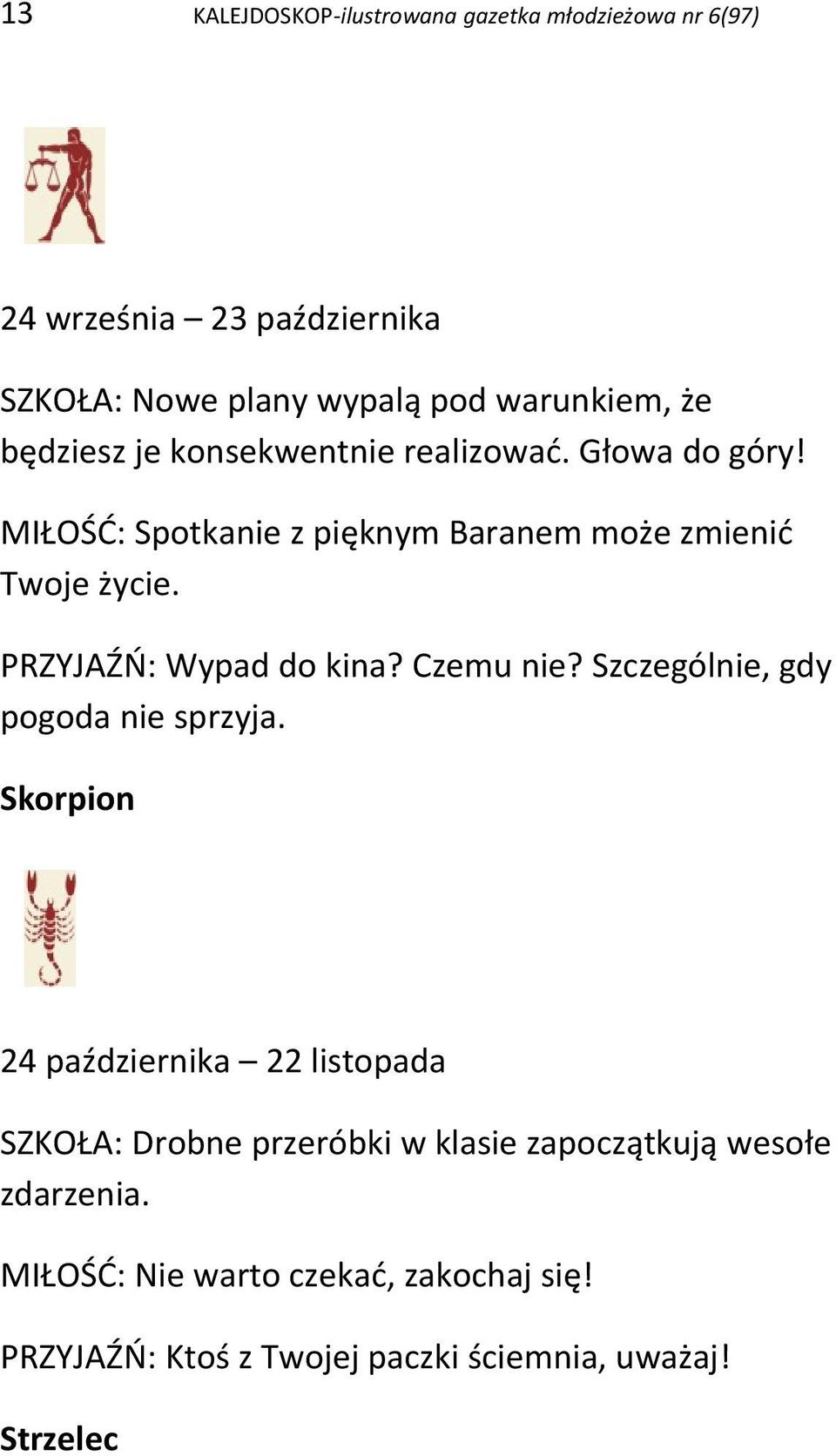 PRZYJAŹŃ: Wypad do kina? Czemu nie? Szczególnie, gdy pogoda nie sprzyja.