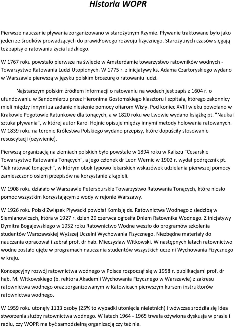 W 1775 r. z inicjatywy ks. Adama Czartoryskiego wydano w Warszawie pierwszą w języku polskim broszurę o ratowaniu ludzi.
