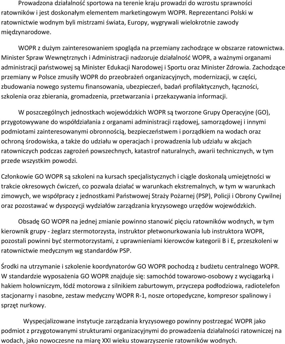 WOPR z dużym zainteresowaniem spogląda na przemiany zachodzące w obszarze ratownictwa.