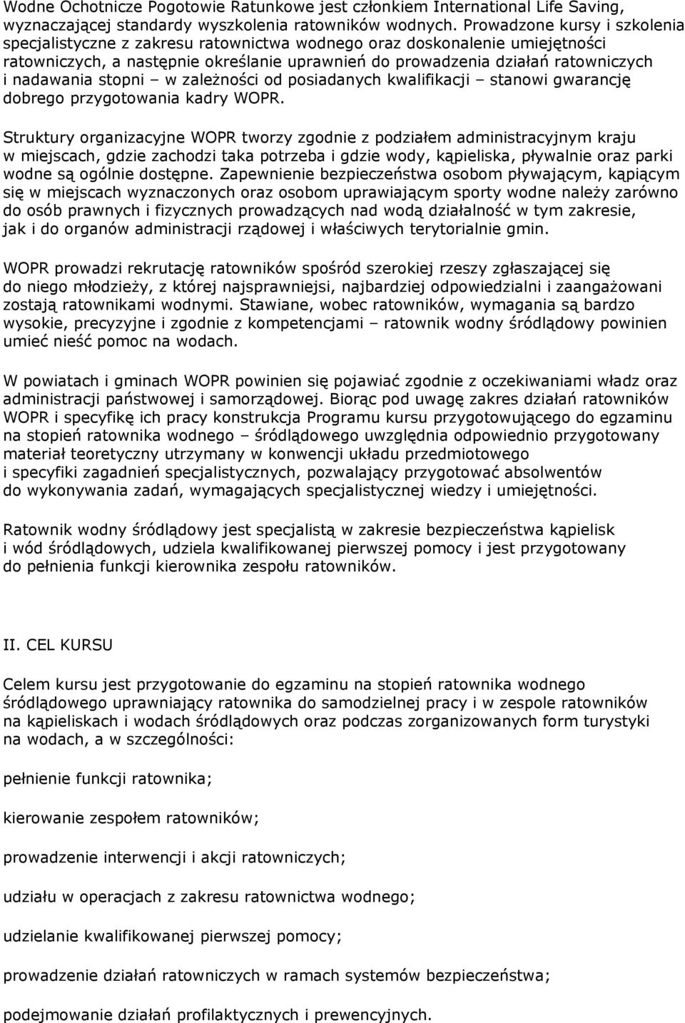 nadawania stopni w zależności od posiadanych kwalifikacji stanowi gwarancję dobrego przygotowania kadry WOPR.
