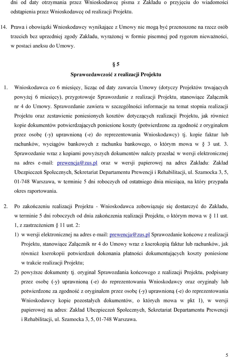 do Umowy. 5 Sprawozdawczość z realizacji Projektu 1.
