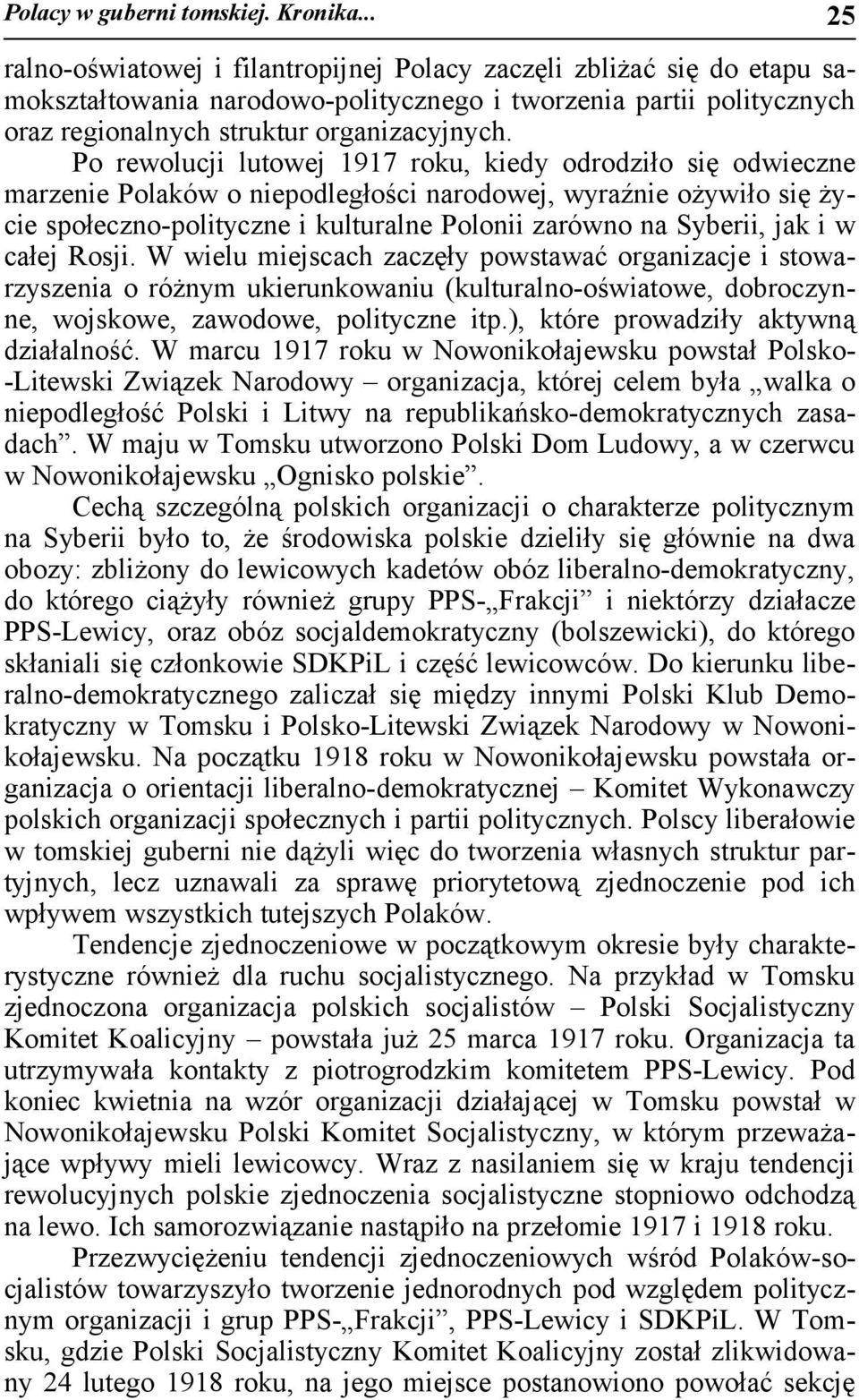 Po rewolucji lutowej 1917 roku, kiedy odrodziło się odwieczne marzenie Polaków o niepodległości narodowej, wyraźnie ożywiło się życie społeczno-polityczne i kulturalne Polonii zarówno na Syberii, jak