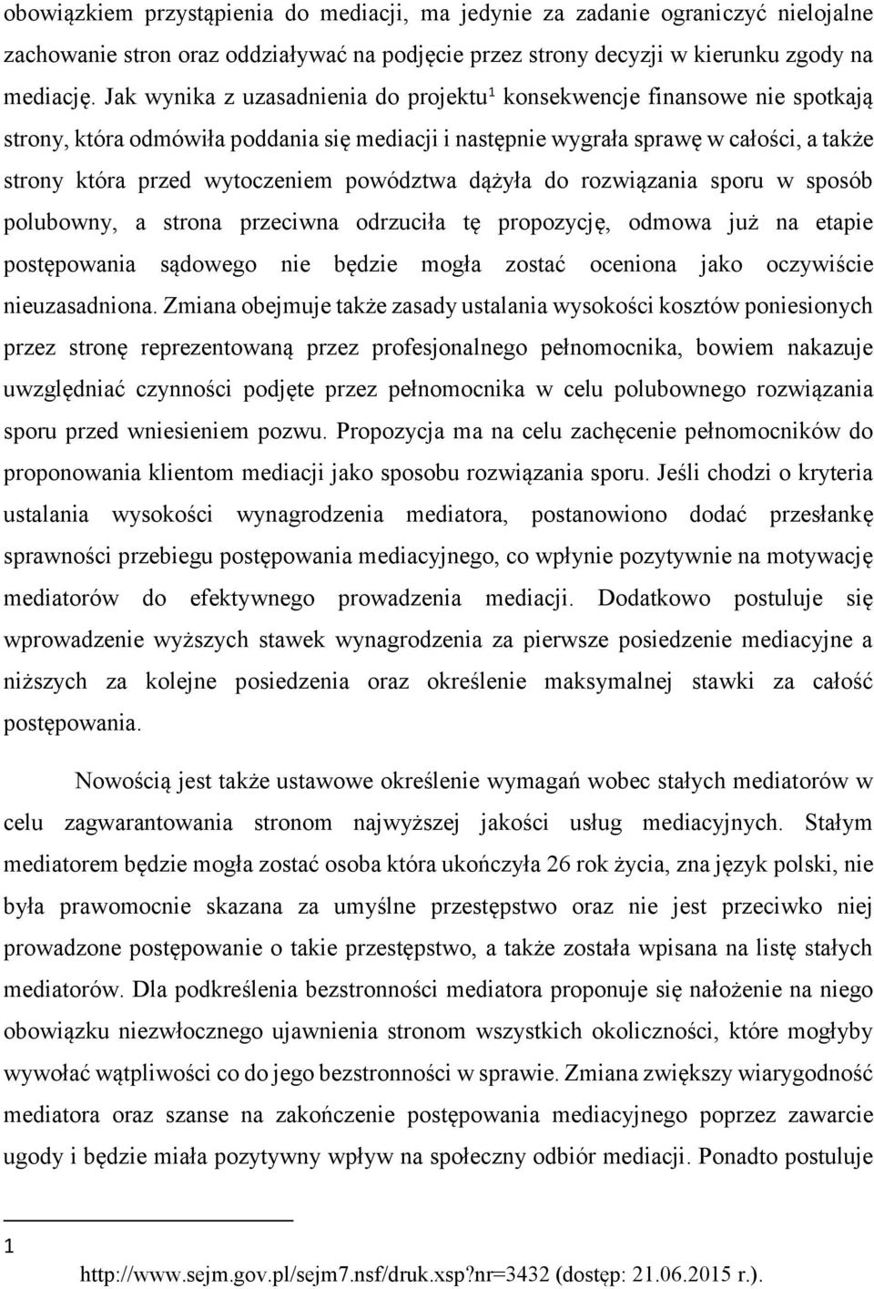 powództwa dążyła do rozwiązania sporu w sposób polubowny, a strona przeciwna odrzuciła tę propozycję, odmowa już na etapie postępowania sądowego nie będzie mogła zostać oceniona jako oczywiście