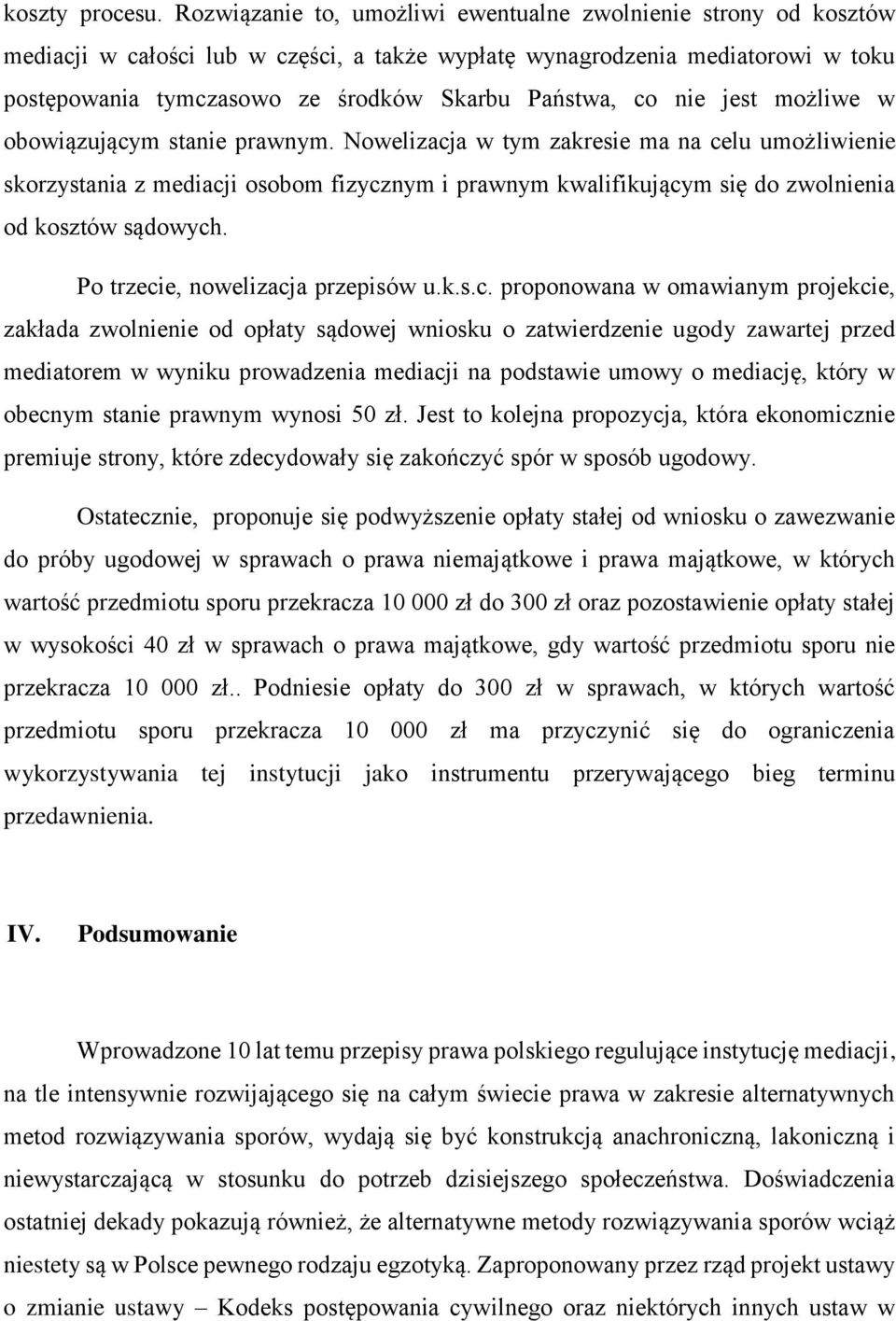 co nie jest możliwe w obowiązującym stanie prawnym.