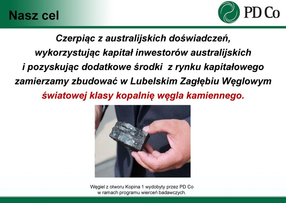 zbudować w Lubelskim Zagłębiu Węglowym światowej klasy kopalnię węgla kamiennego.