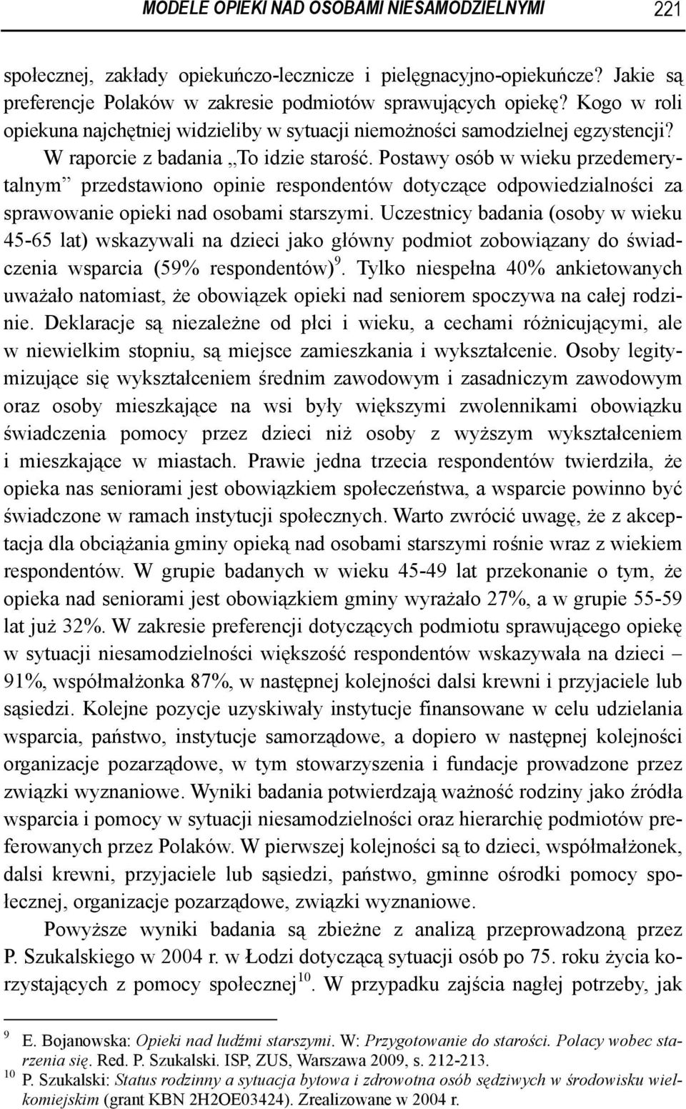 Postawy osób w wieku przedemerytalnym przedstawiono opinie respondentów dotyczące odpowiedzialności za sprawowanie opieki nad osobami starszymi.
