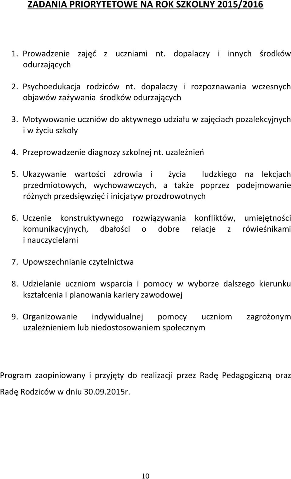 Przeprowadzenie diagnozy szkolnej nt. uzależnień 5.