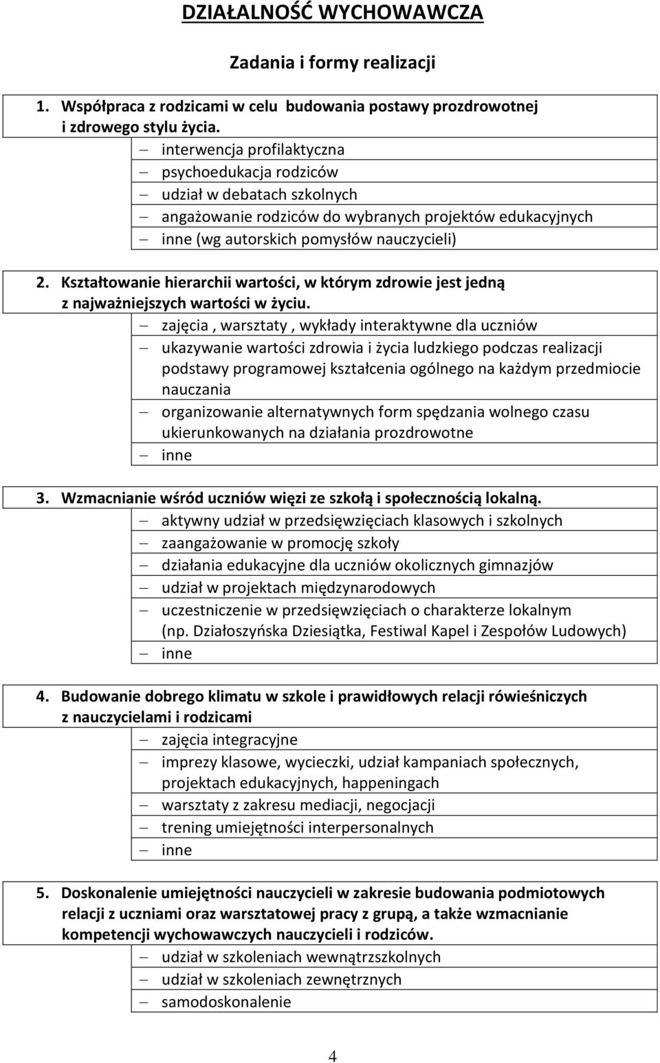 Kształtowanie hierarchii wartości, w którym zdrowie jest jedną z najważniejszych wartości w życiu.