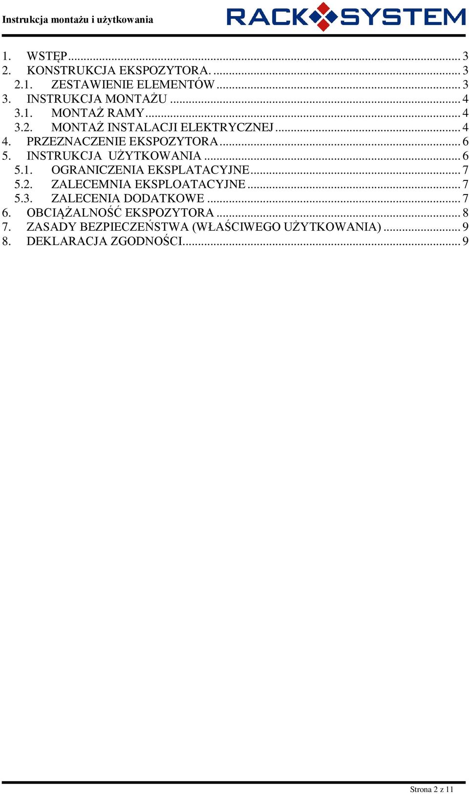 OGRANICZENIA EKSPLATACYJNE... 7 5.2. ZALECEMNIA EKSPLOATACYJNE... 7 5.3. ZALECENIA DODATKOWE... 7 6.