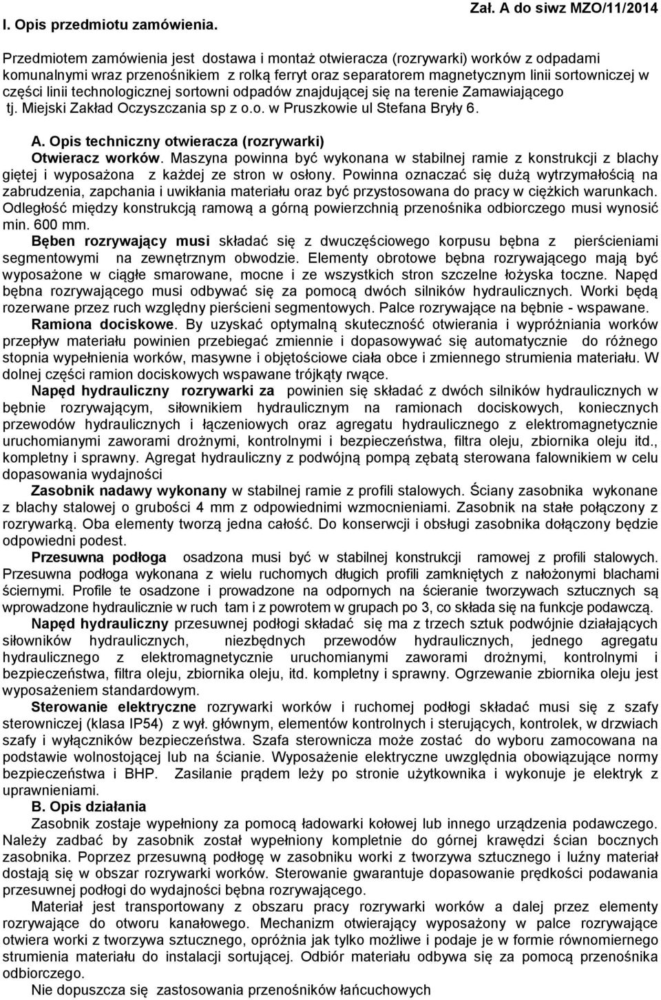 sortowniczej w części linii technologicznej sortowni odpadów znajdującej się na terenie Zamawiającego tj. Miejski Zakład Oczyszczania sp z o.o. w Pruszkowie ul Stefana Bryły 6. A.