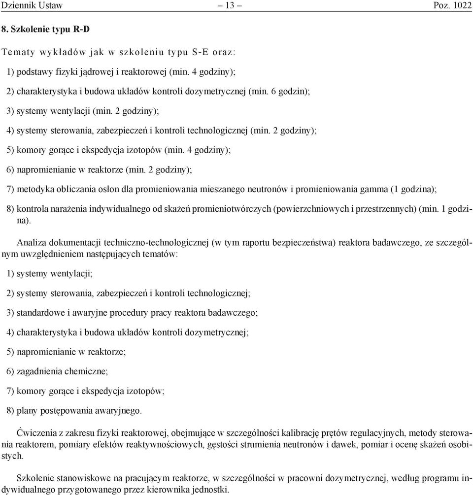 2 godziny); 5) komory gorące i ekspedycja izotopów (min. 4 godziny); 6) napromienianie w reaktorze (min.