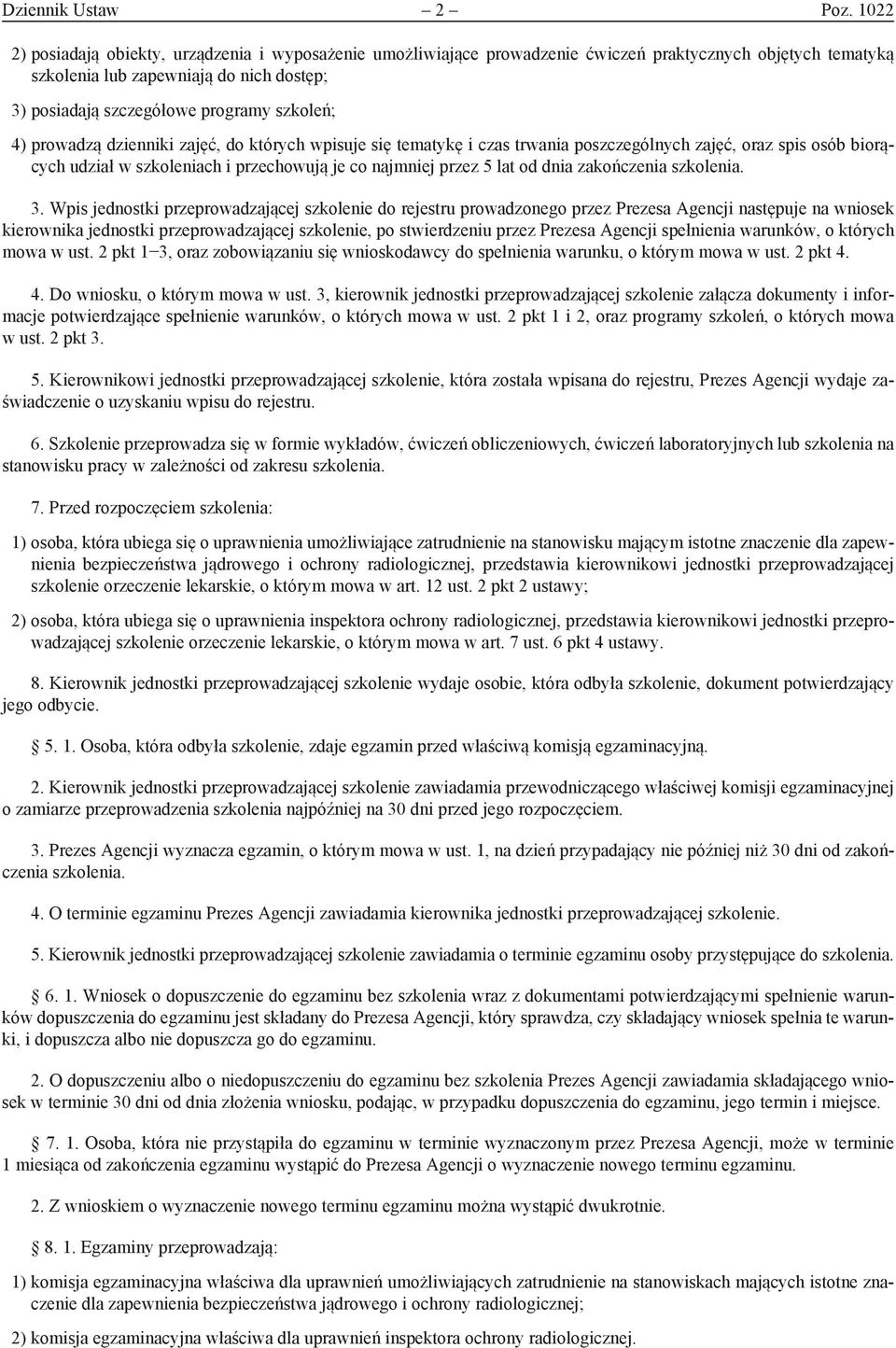 szkoleń; 4) prowadzą dzienniki zajęć, do których wpisuje się tematykę i czas trwania poszczególnych zajęć, oraz spis osób biorących udział w szkoleniach i przechowują je co najmniej przez 5 lat od