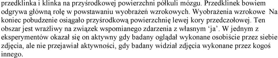 Wyobrażenia wzrokowe Na koniec pobudzenie osiągało przyśrodkową powierzchnię lewej kory przedczołowej.