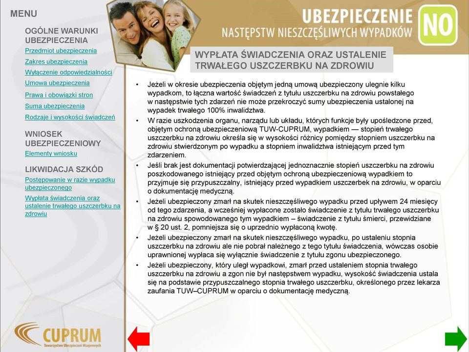 W razie uszkodzenia organu, narządu lub układu, których funkcje były upośledzone przed, objętym ochroną ubezpieczeniową TUW-CUPRUM, wypadkiem stopień trwałego uszczerbku na określa się w wysokości