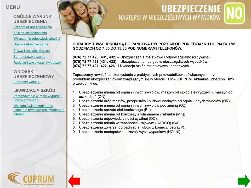 Zapraszamy również do skorzystania z praktycznych przewodników poświęconych innym produktom ubezpieczeniowym znajdującym się w ofercie TUW-CUPRUM. Aktualnie udostępniliśmy przewodniki do: 1.