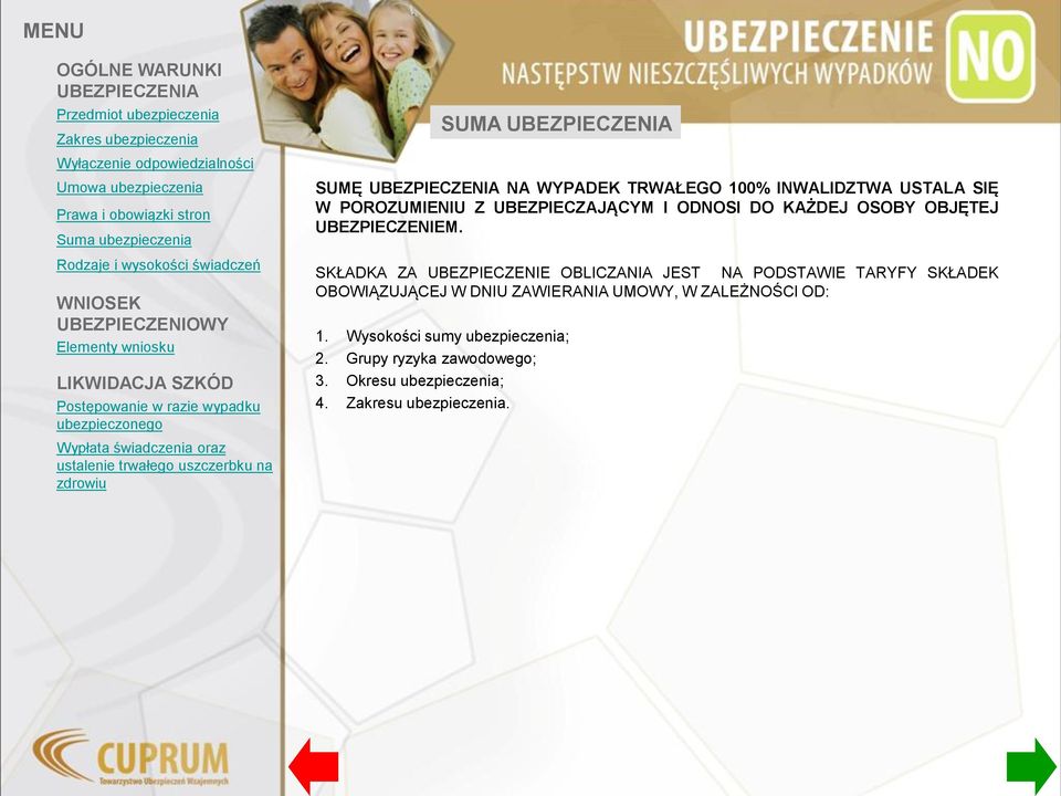 SKŁADKA ZA UBEZPIECZENIE OBLICZANIA JEST NA PODSTAWIE TARYFY SKŁADEK OBOWIĄZUJĄCEJ W DNIU