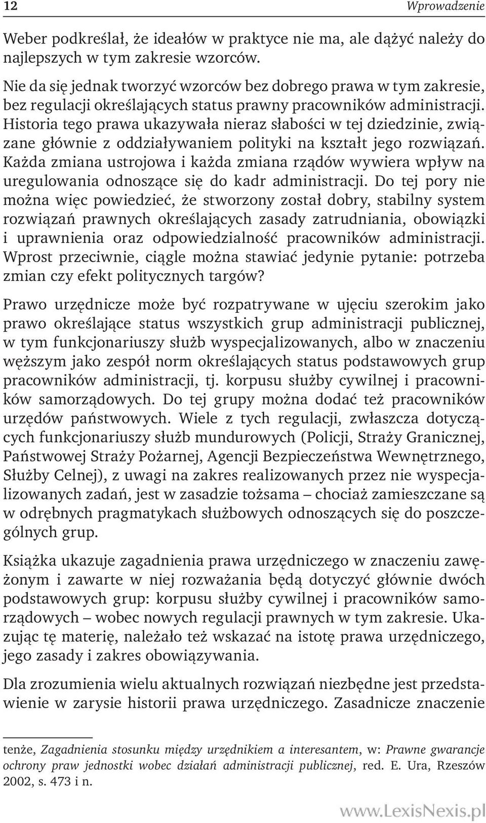 Historia tego prawa ukazywała nieraz słabości w tej dziedzinie, związane głównie z oddziaływaniem polityki na kształt jego rozwiązań.