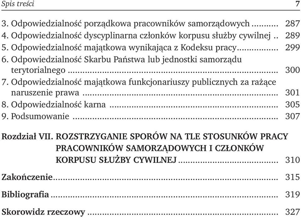 Odpowiedzialność majątkowa funkcjonariuszy publicznych za rażące naruszenie prawa... 301 8. Odpowiedzialność karna... 305 9. Podsumowanie... 307 Rozdział VII.