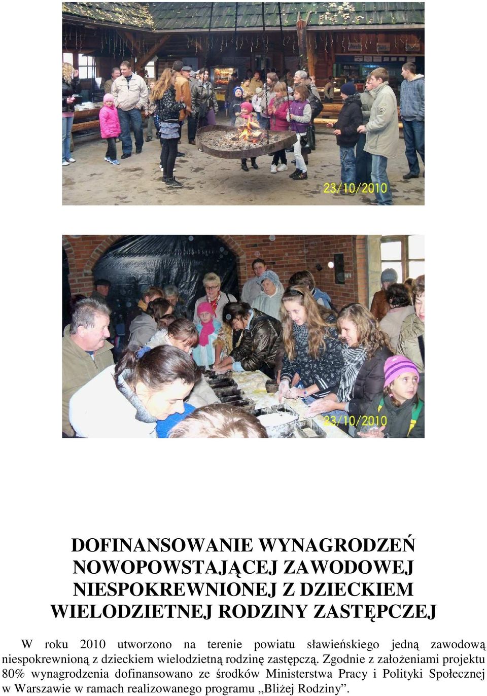 dzieckiem wielodzietną rodzinę zastępczą.