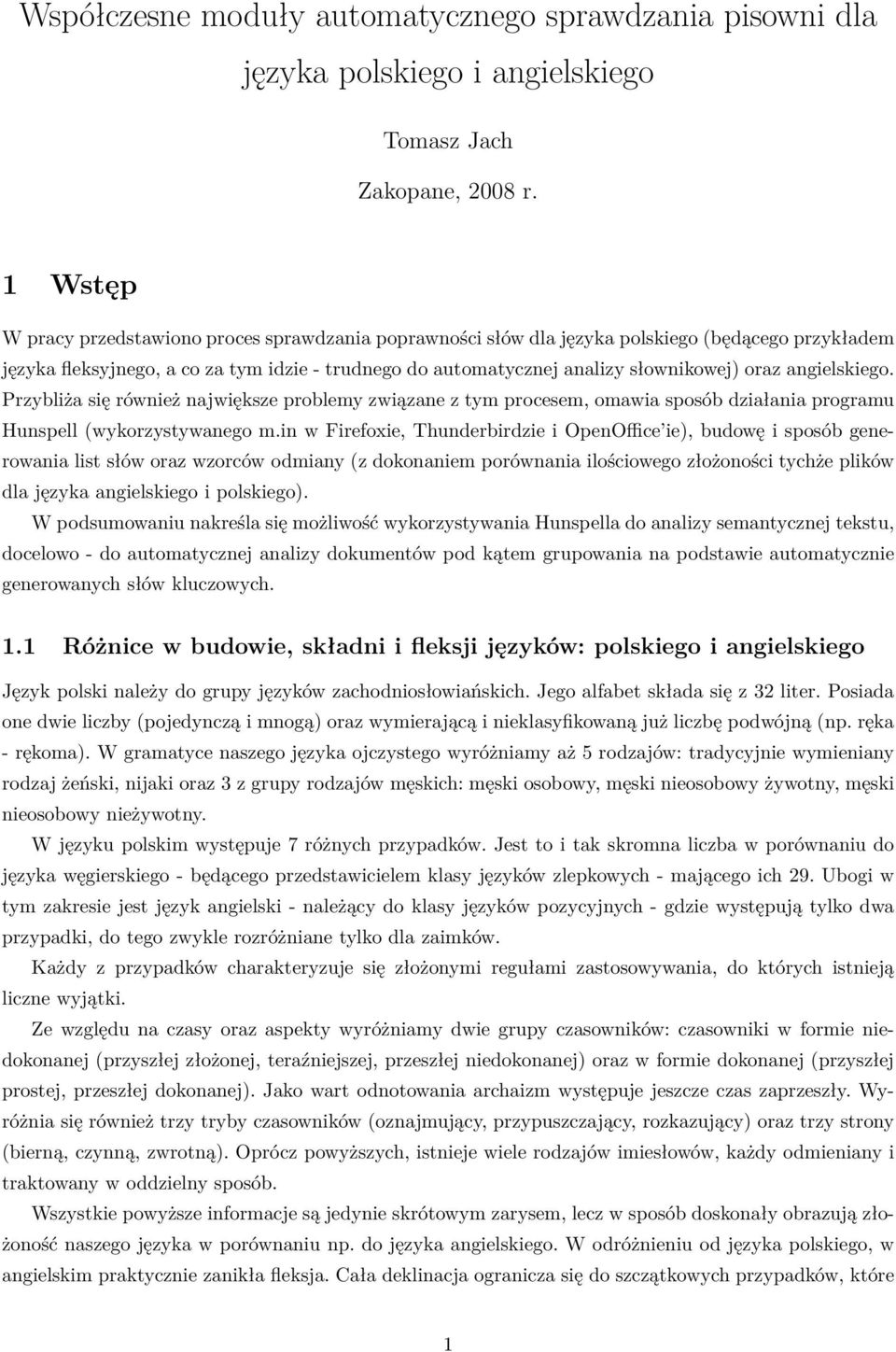 angielskiego. Przybliża się również największe problemy związane z tym procesem, omawia sposób działania programu Hunspell (wykorzystywanego m.