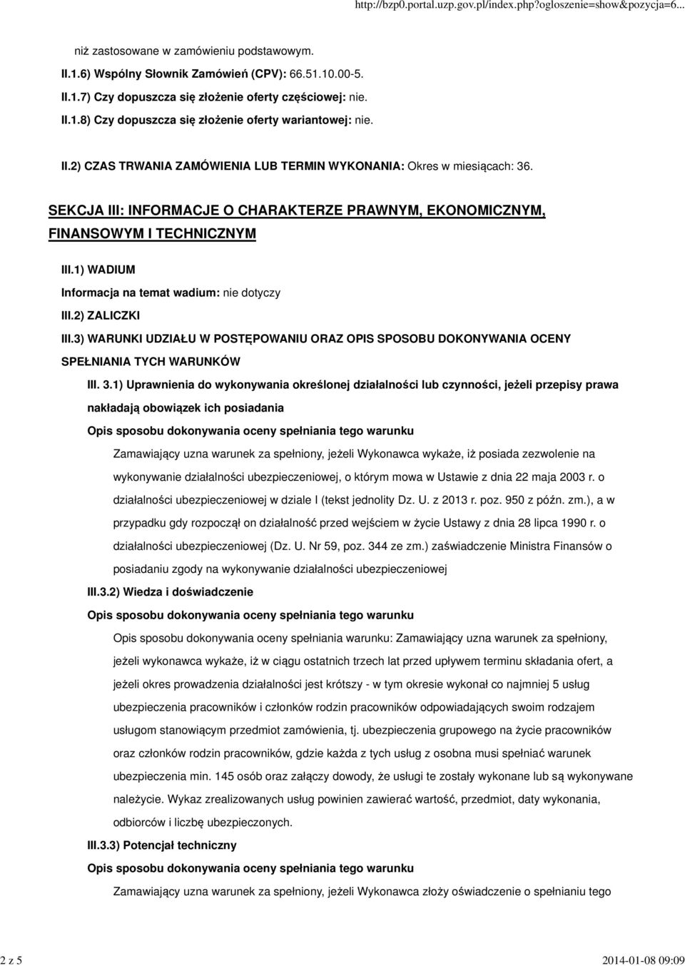 1) WADIUM Informacja na temat wadium: nie dotyczy III.2) ZALICZKI III.3) WARUNKI UDZIAŁU W POSTĘPOWANIU ORAZ OPIS SPOSOBU DOKONYWANIA OCENY SPEŁNIANIA TYCH WARUNKÓW III. 3.