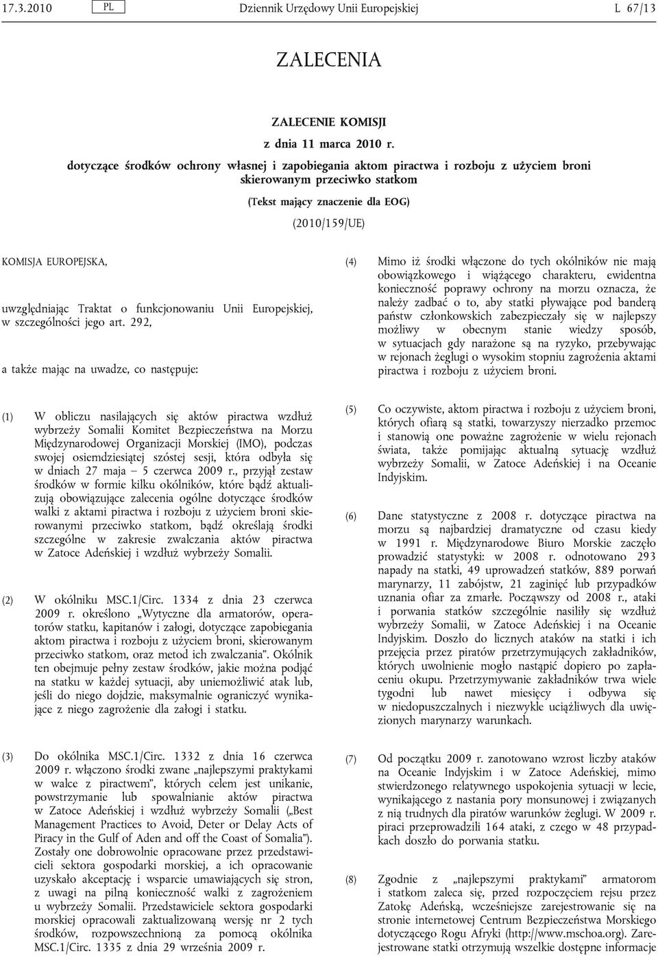 uwzględniając Traktat o funkcjonowaniu Unii Europejskiej, w szczególności jego art.