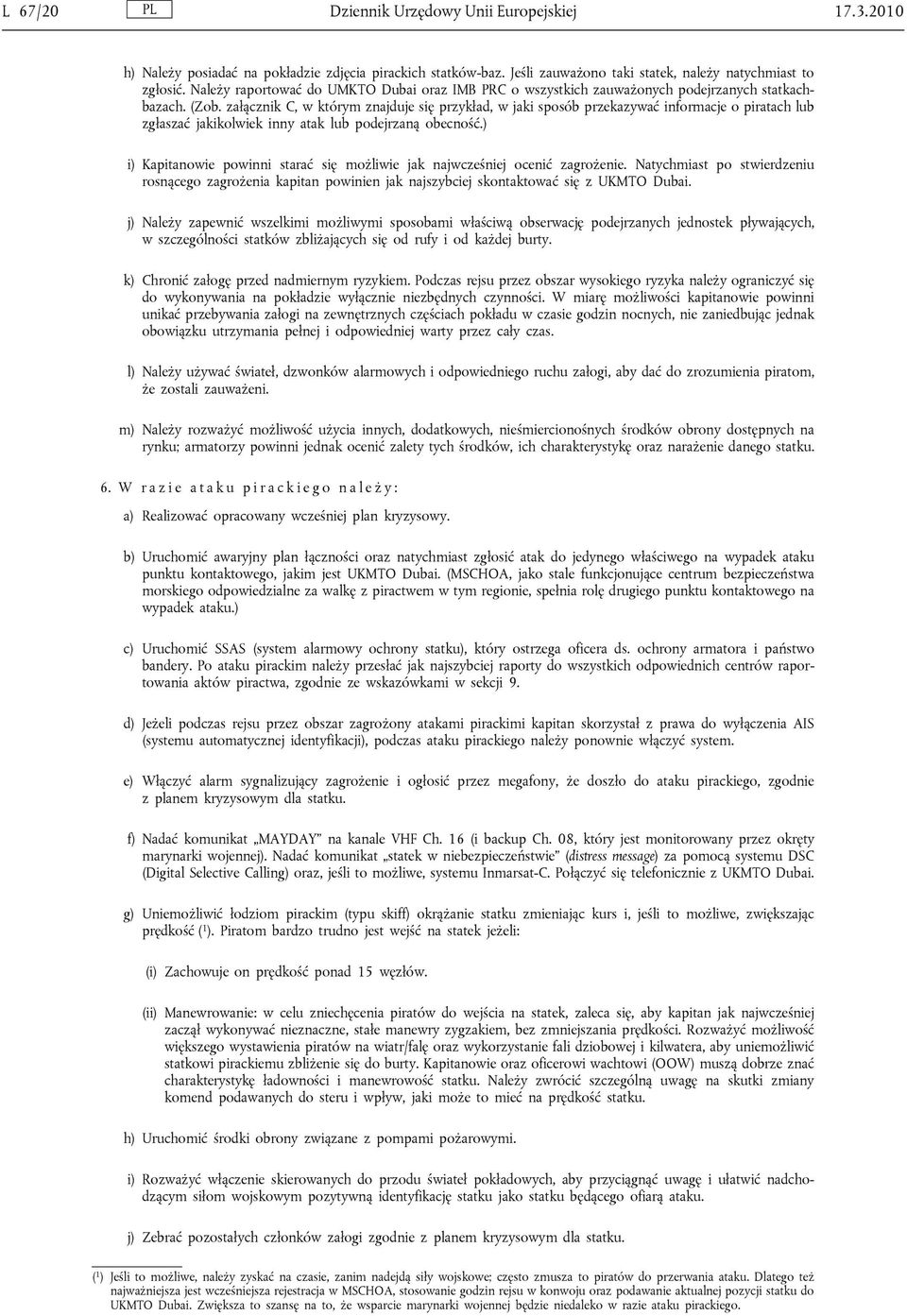 załącznik C, w którym znajduje się przykład, w jaki sposób przekazywać informacje o piratach lub zgłaszać jakikolwiek inny atak lub podejrzaną obecność.