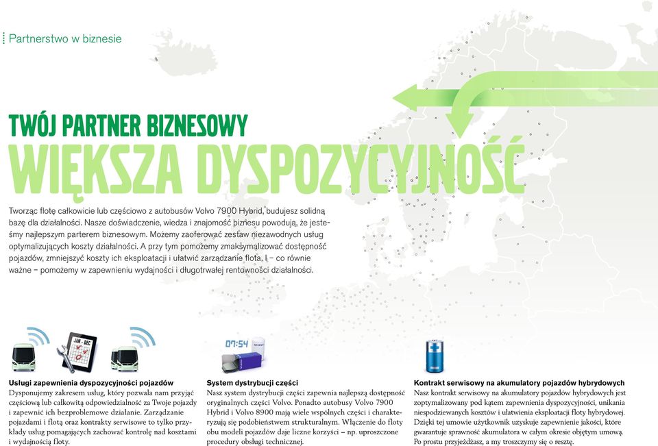 A przy tym pomożemy zmaksymalizować dostępność pojazdów, zmniejszyć koszty ich eksploatacji i ułatwić zarządzanie fl ota.