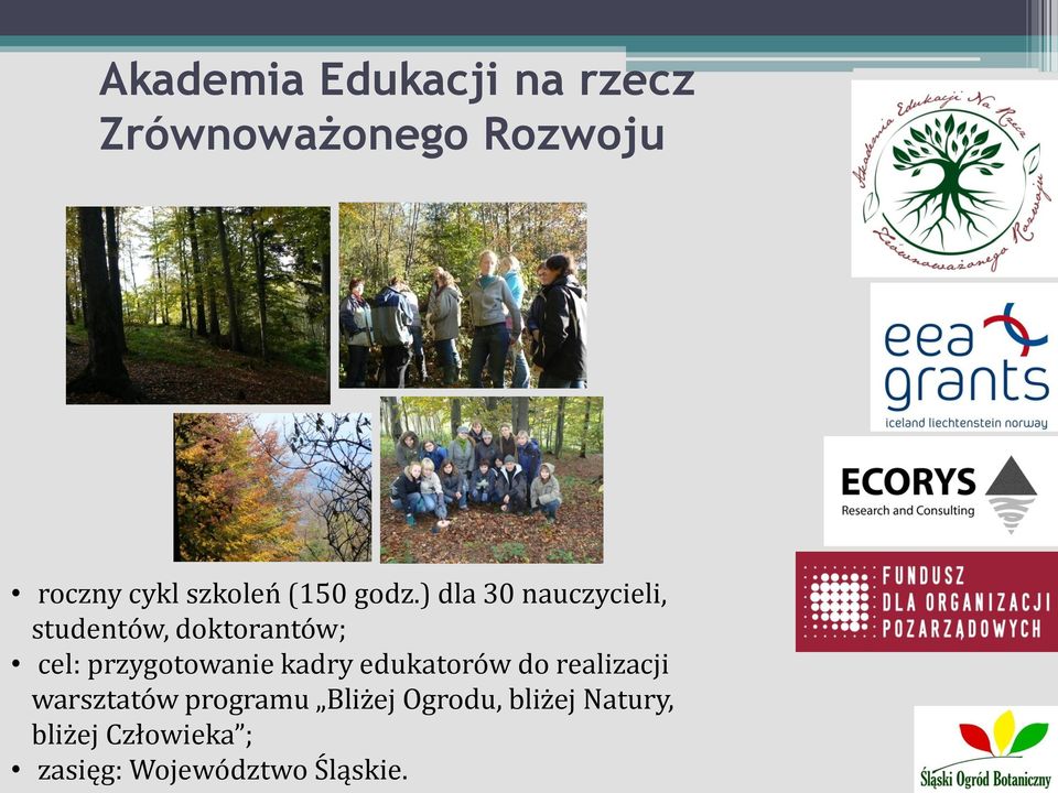 ) dla 30 nauczycieli, studentów, doktorantów; cel: przygotowanie