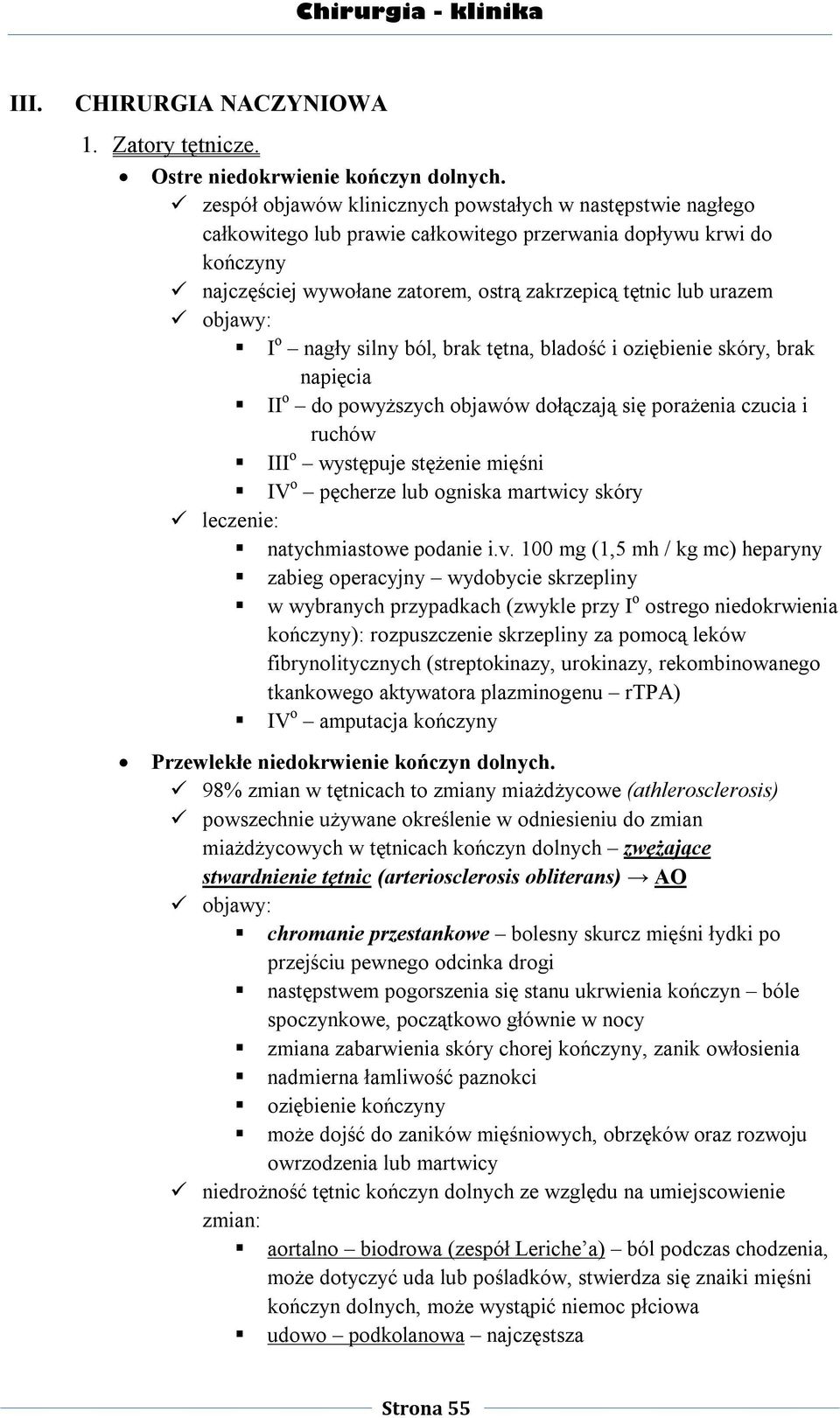 nagły silny ból, brak tętna, bladość i oziębienie skóry, brak.