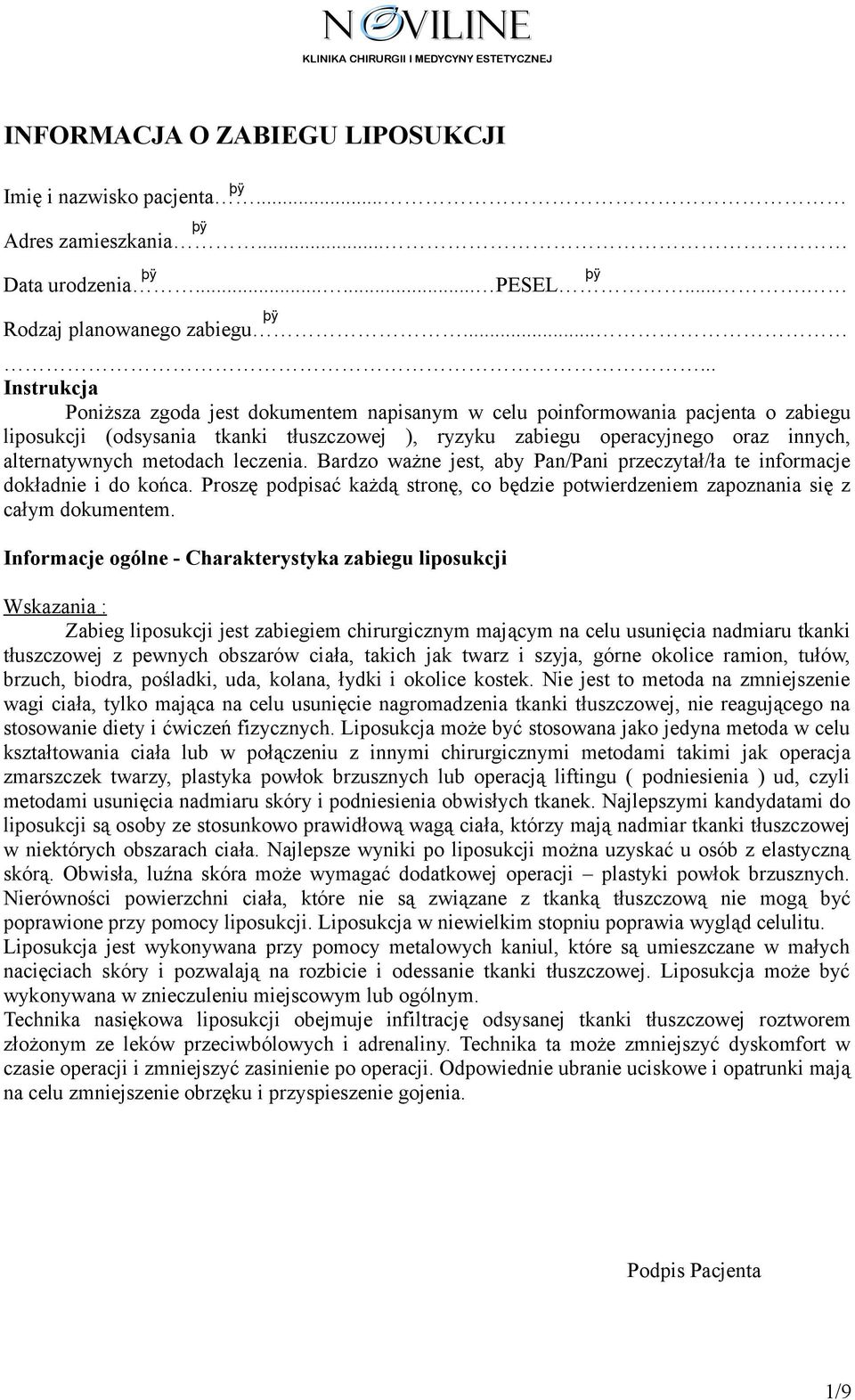 metodach leczenia. Bardzo ważne jest, aby Pan/Pani przeczytał/ła te informacje dokładnie i do końca. Proszę podpisać każdą stronę, co będzie potwierdzeniem zapoznania się z całym dokumentem.