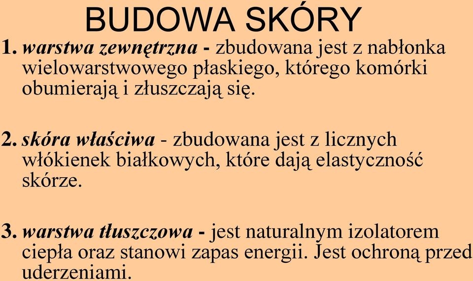 komórki obumierają i złuszczają się. 2.