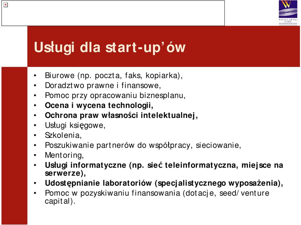 Ochrona praw własności intelektualnej, Usługi księgowe, Szkolenia, Poszukiwanie partnerów do współpracy, sieciowanie,