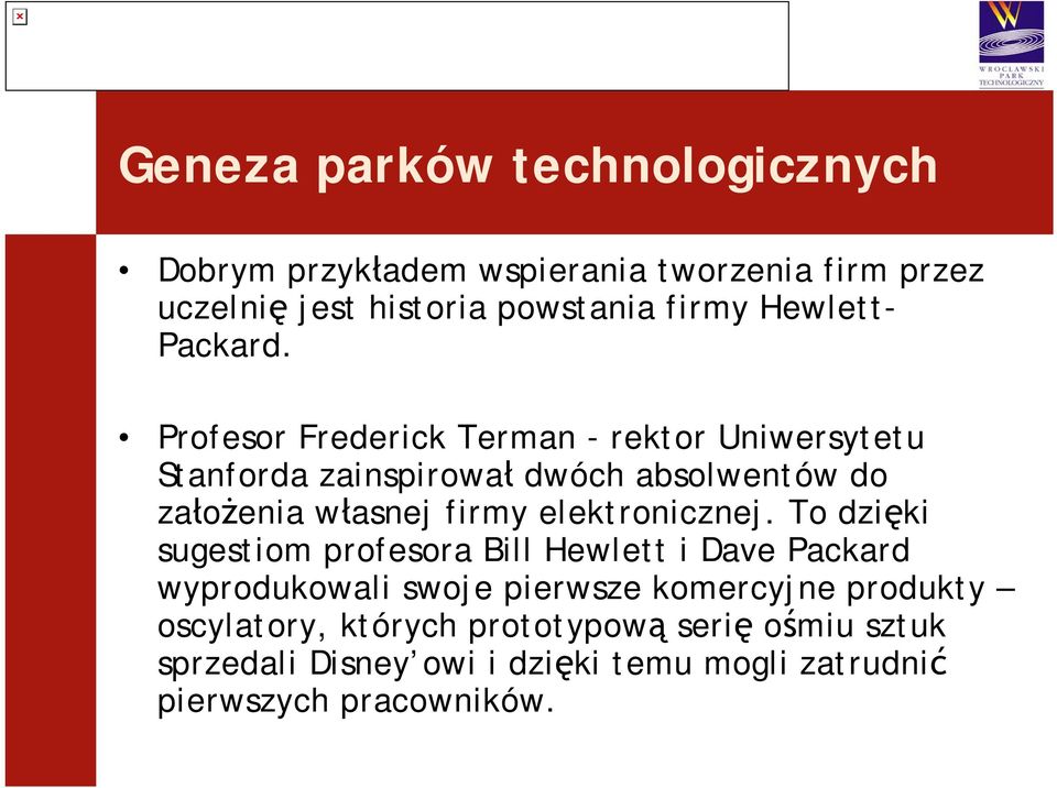 Profesor Frederick Terman - rektor Uniwersytetu Stanforda zainspirował dwóch absolwentów do założenia własnej firmy