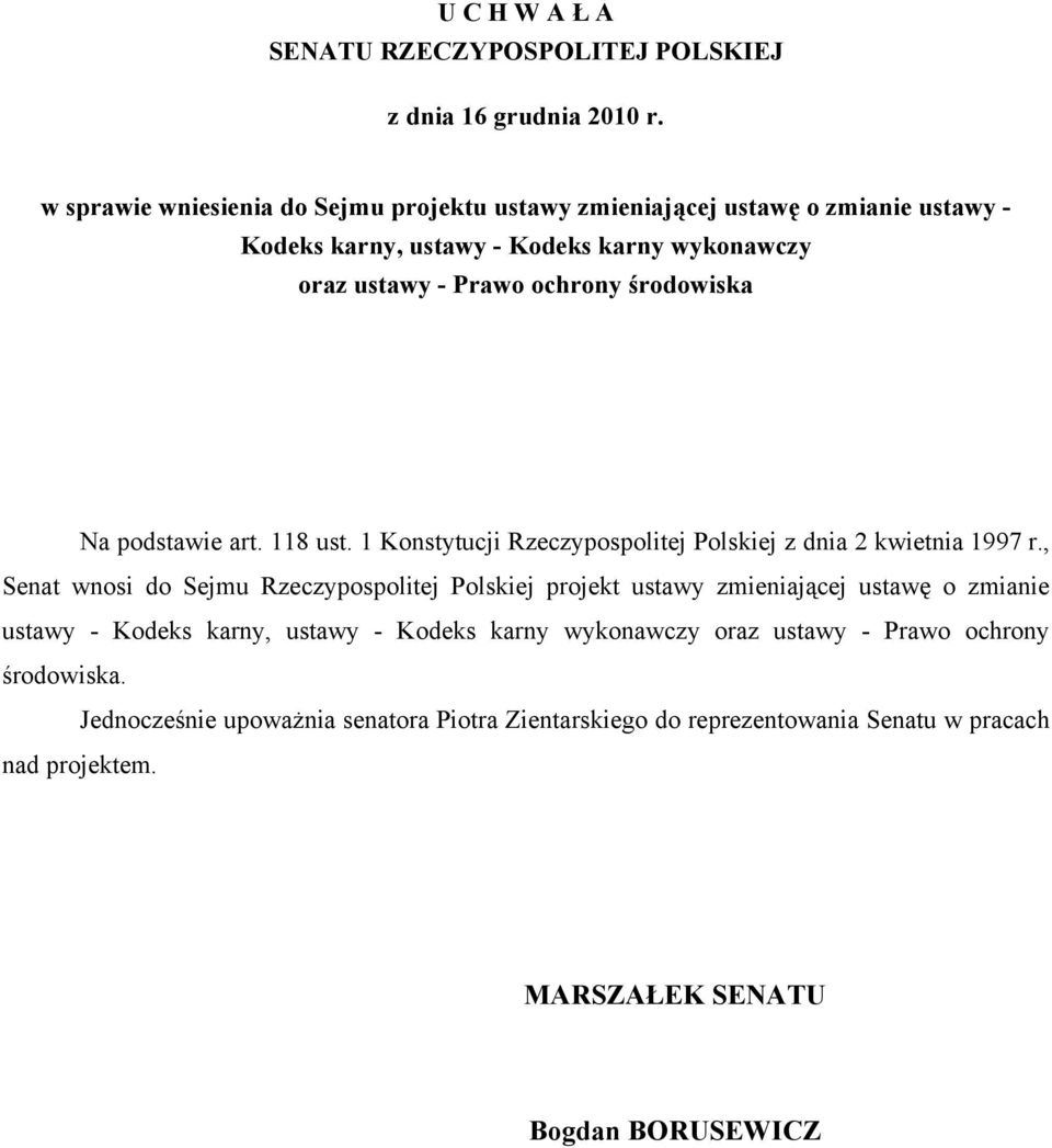 środowiska Na podstawie art. 118 ust. 1 Konstytucji Rzeczypospolitej Polskiej z dnia 2 kwietnia 1997 r.