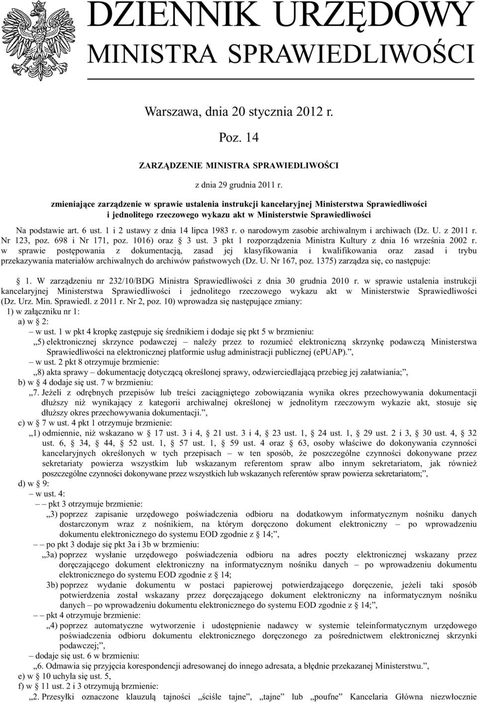 1 i 2 ustawy z dnia 14 lipca 1983 r. o narodowym zasobie archiwalnym i archiwach (Dz. U. z 2011 r. Nr 123, poz. 698 i Nr 171, poz. 1016) oraz 3 ust.