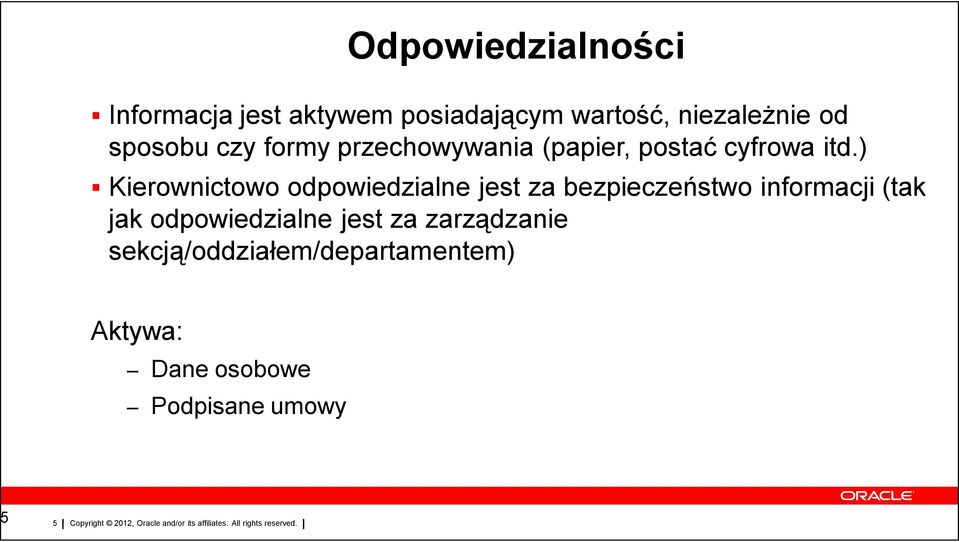 ) Kierownictowo odpowiedzialne jest za bezpieczeństwo informacji (tak jak